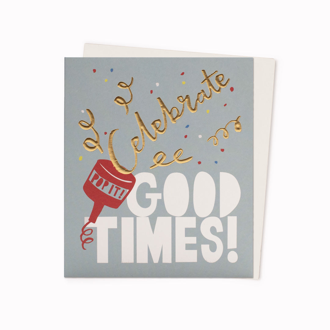 Celebrate Good Times | Greeting Card