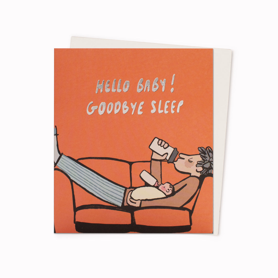 Hello Baby Goodbye Sleep | New Baby Greeting Card