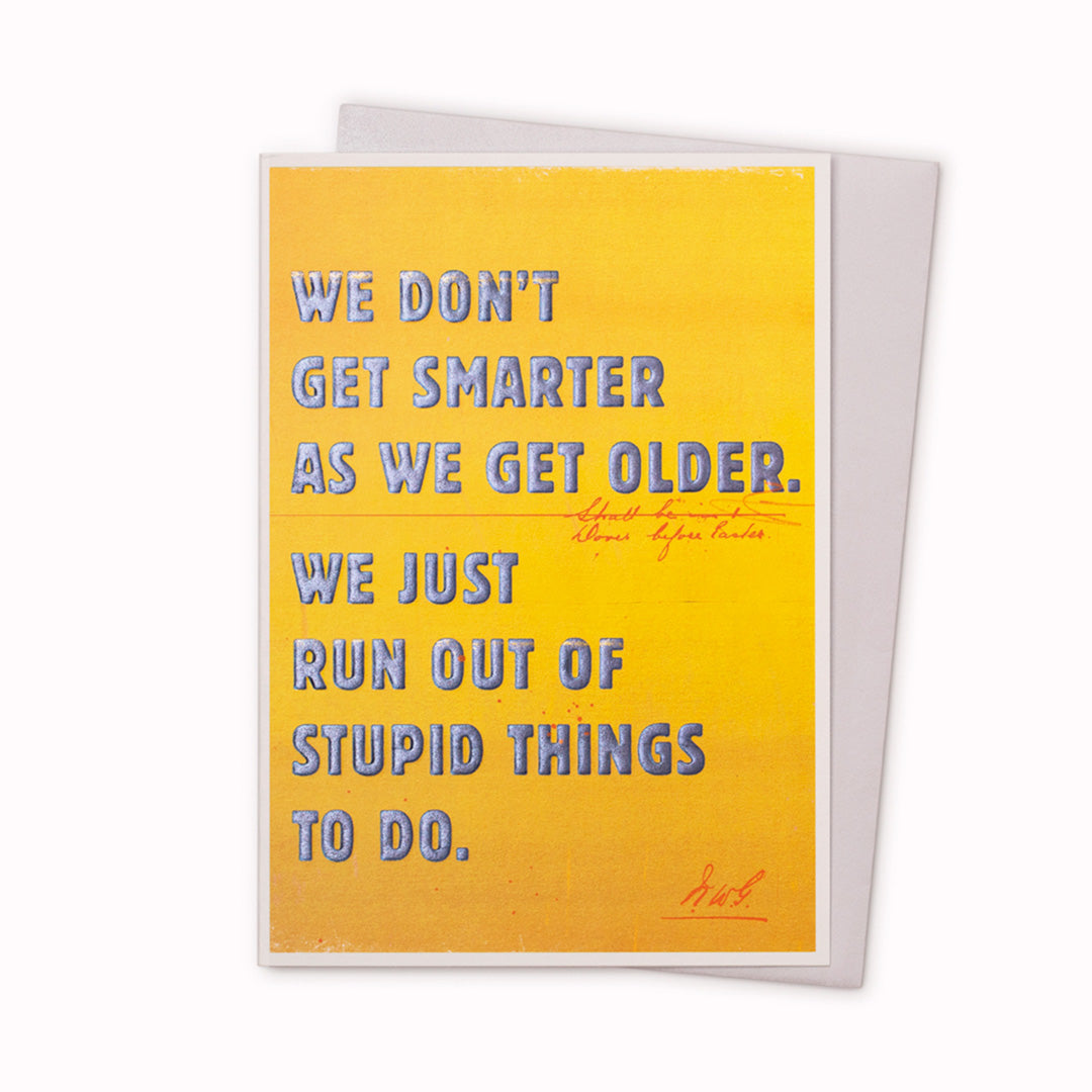 Funny typographic card featuring bold type on a painterly background. Perfect for the birthday of someone young at heart. Deliberately left blank inside for your own personal message, whether for a birthday or 'just because'.