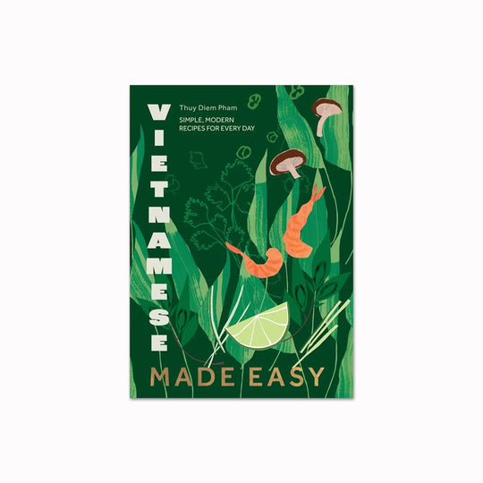 Vietnamese Made Easy | Simple Modern Recipes | Cookbook