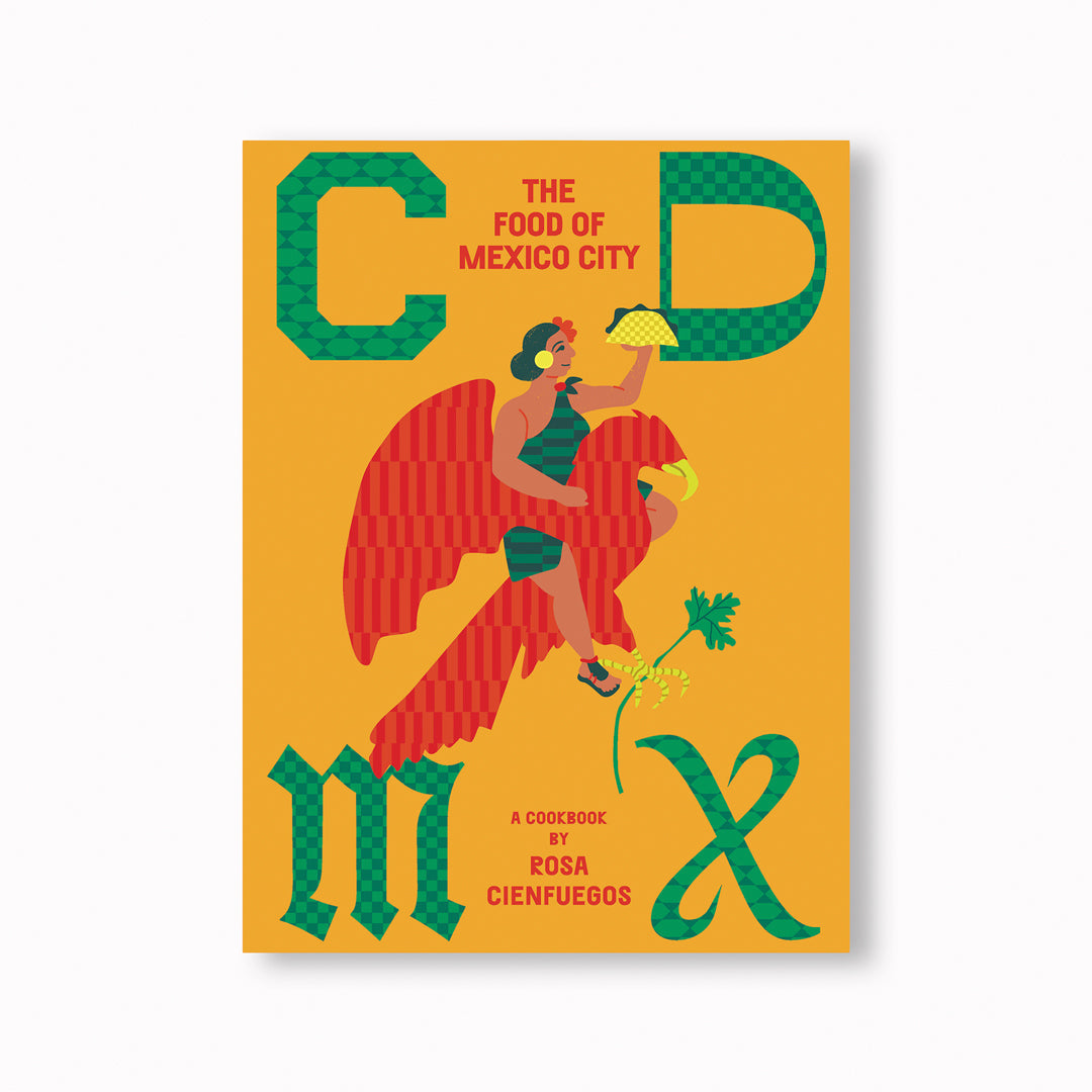 CDMX is the follow-up cookbook to Comida Mexicana by Rosa Cienfuegos. It is a celebration of the food of Mexico City