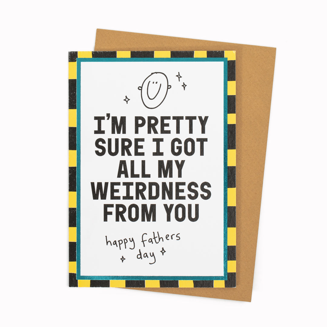 Got My Weirdness | Father's Day Card