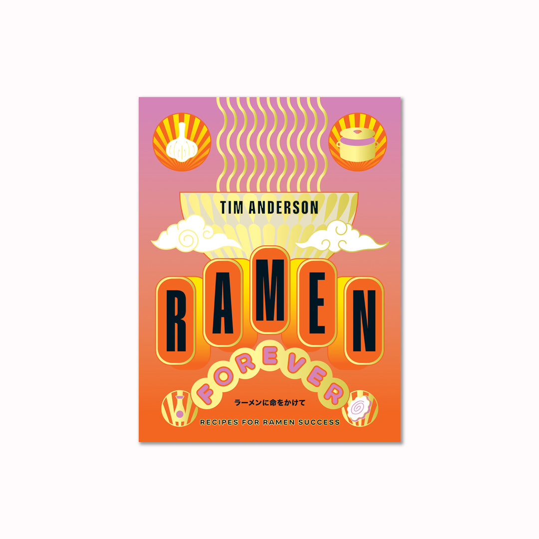 Ramen Forever Cookbook | Tim Anderson