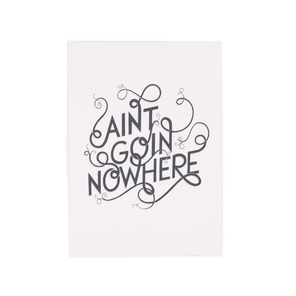 Ain't Goin' Nowhere | Postcard