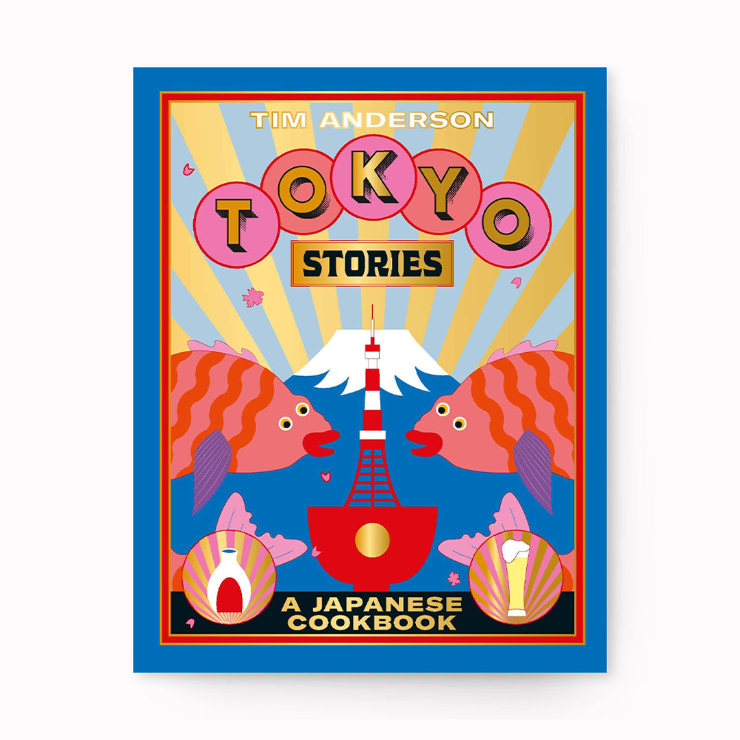 Tokyo Stories | Tim Anderson | Japanese Cookbook