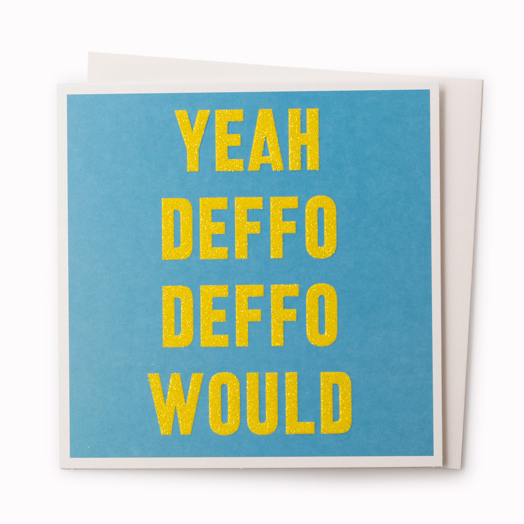 'Yeah Deffo Deffo Would' Card